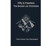 Fifty & Fearless, The bucket list cronicles: Half a centuary full of shenanigans, Funny Gift A lets not rely on memory journal to document your ... co-workers friends and family 120 pages