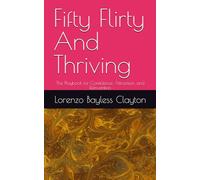 Fifty Flirty And Thriving: The Playbook for Confidence, Attraction, and Reinvention