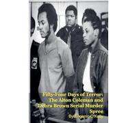 Fifty-Four Days of Terror: The Alton Coleman and Debra Brown Serial Murder Spree