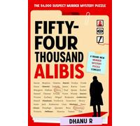 FIFTY-FOUR THOUSAND ALIBIS: The 54,000 Suspect Murder Mystery Puzzle