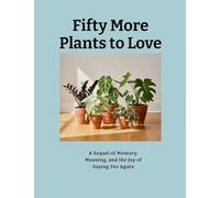Fifty More Plants to Love