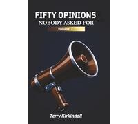 Fifty Opinions Nobody Asked For