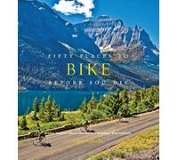 Fifty Places to Bike Before You Die [Idioma Inglés]