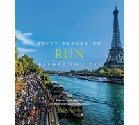 Fifty Places To Run Before You Die [Idioma Inglés]: running experts share the world's greatest destinations