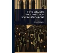 Fifty Sermons Preached Upon Several Occasions