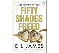 Fifty Shades Freed: The most addictive steamy romance series of all time from the #1 Sunday Times bestseller
