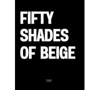 Fifty Shades of Beige: The Coffee Table Book