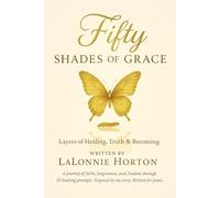 Fifty Shades of Grace: Layers of Healing, Truth, & Becoming