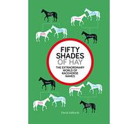 Fifty Shades of Hay: The Extraordinary World of Racehorse Names