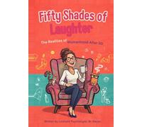 Fifty Shades of Laughter: The Realities of Womanhood After 50: A Funny Gift for Women Over 50, Perfect for Girlfriends, Birthdays, and Menopause Laughs