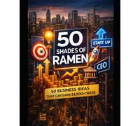 Fifty Shades of Ramen: Here are 50 side business ideas that have the potential to earn at least $1,000 a w nd can grow significantly over time