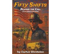 Fifty Shifts: Beyond the Call ... from the Station to the Summit