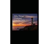 Fifty Things I Learned from the Circle