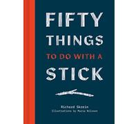 Fifty Things to Do with a Stick: The pocket handbook for whittling and crafting