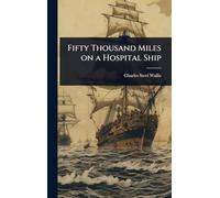 Fifty Thousand Miles on a Hospital Ship