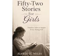 Fifty-Two Stories For Girls: Timeless Tales to Inspire Every Young Girl