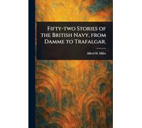 Fifty-two Stories of the British Navy, From Damme to Trafalgar.