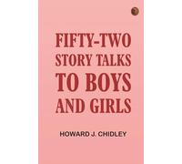 Fifty-Two Story Talks to Boys and Girls