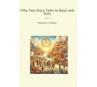 Fifty-Two Story Talks to Boys and Girls (Classic Books)
