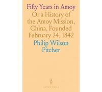 Fifty Years in Amoy: Or a History of the Amoy Mission, China, Founded February 24, 1842