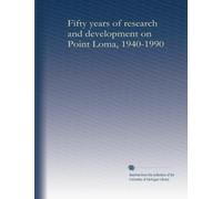 Fifty years of research and development on Point Loma, 1940-1990