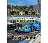 Fifty Years of Speed - The Long Beach Grand Prix - 1975 - 2025