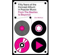 Fifty Years of the Concept Album in Popular Music: From The Beatles to Beyoncé