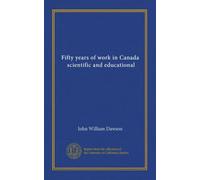 Fifty years of work in Canada, scientific and educational