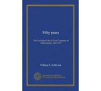 Fifty years: The Provident Life & Trust Company of Philadelphia, 1865-1915
