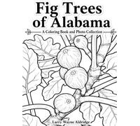 Fig Trees of Alabama: A Coloring Book and Photo Collection
