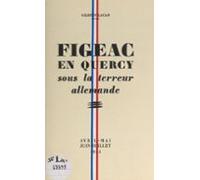 Figeac En Quercy Sous La Terreur Allemande (ebook)