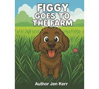 Figgy Goes to the Farm: A Shy Puppy Learns Kindness on a Rescue Farm