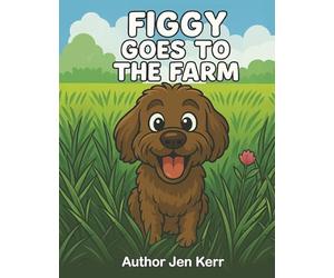 Figgy Goes to the Farm: A Shy Puppy Learns Kindness on a Rescue Farm
