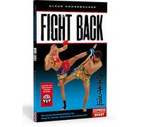 Fight Back: Die besten Kontertechniken für Kung Fu, Karate, Taekwondo und Kickboxen