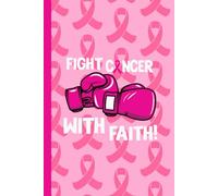 Fight Cancer with Faith - Inspirational Christian Notebook for Women