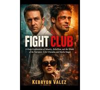 FIGHT CLUB: A Deep Exploration of Identity, Rebellion, and the Minds of the Narrator, Tyler Durden, and Marla Singer