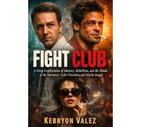 FIGHT CLUB: A Deep Exploration of Identity, Rebellion, and the Minds of the Narrator, Tyler Durden, and Marla Singer