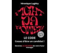 Fight Da Power LE CODE: Cessez d’être un candidat Devenez LA SOLUTION de votre futur manager