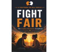 Fight Fair: The Conflict Resolution Scriptbook