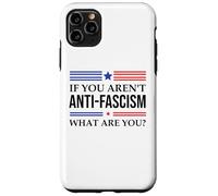 Fight Fascism Resist If You Aren't Anti-Fascism What Are You Carcasa para iPhone 11 Pro MAX
