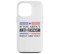 Fight Fascism Resist If You Aren't Anti-Fascism What Are You Carcasa para iPhone 13 Pro