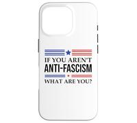 Fight Fascism Resist If You Aren't Anti-Fascism What Are You Carcasa para iPhone 16 Pro