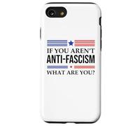 Fight Fascism Resist If You Aren't Anti-Fascism What Are You Carcasa para iPhone SE (2020) / 7/8
