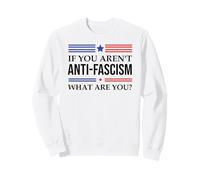 Fight Fascism Resist If You Aren't Anti-Fascism What Are You Sudadera