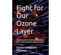 Fight for Our Ozone Layer: "Revealing the Harm Behind the Beauty in Our Air and Atmosphere, Help our World"