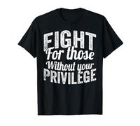 Fight For Those Without Your Privilege Human Rights Camiseta gráfica económica