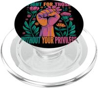 Fight For Those Without Your Privilege Justicia Social PopSockets PopGrip para MagSafe