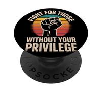 Fight For Those Without Your Privilege Puño Alzado Activismo PopSockets PopGrip Adhesivo