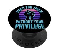 Fight For Those Without Your Privilege Puño En Alto Igualdad PopSockets PopGrip Adhesivo
