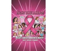 Fight like a Hero! ( Breast Cancer awareness month edition): Descubre Fight like a Hero, el libro de notas que inspira y empodera!
